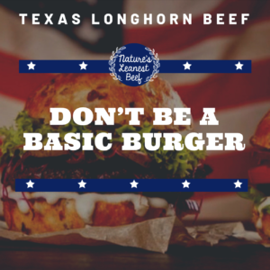 Dont be a Basic Burger - Albanese Longhorns